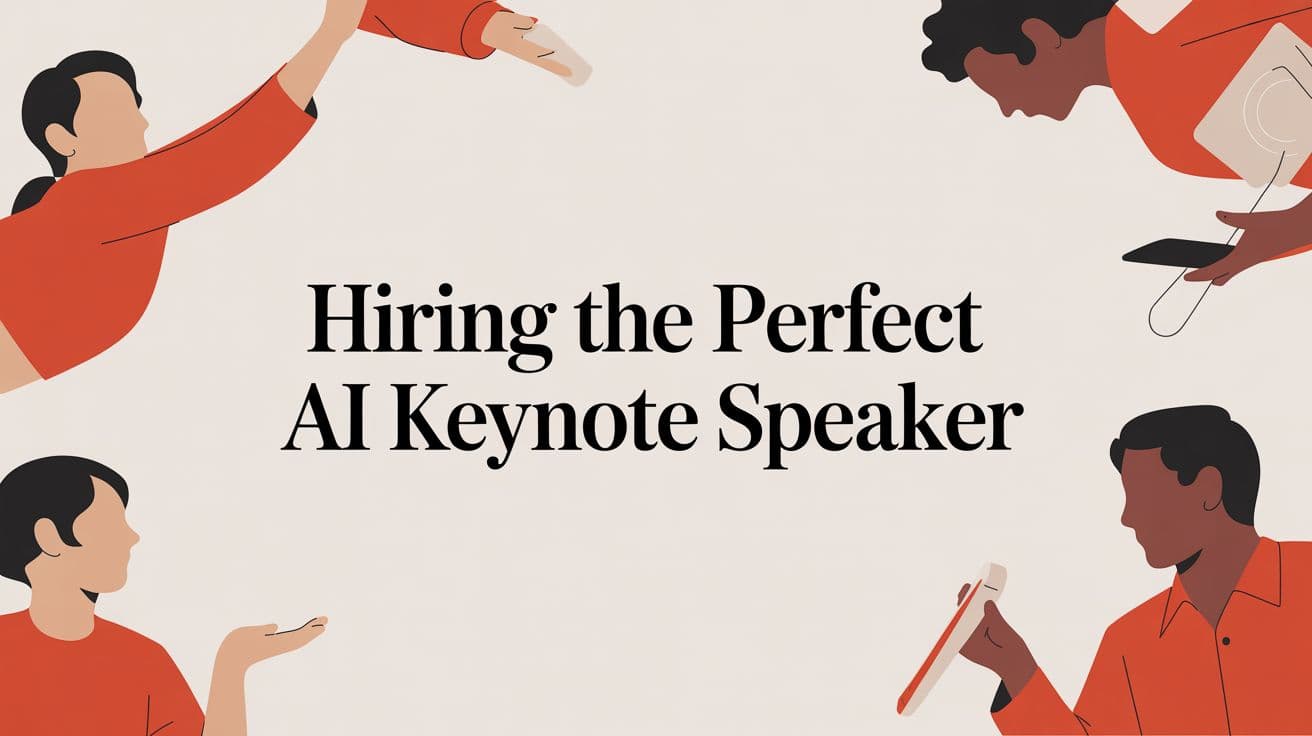 Hiring the Perfect AI Keynote Speaker in 2026