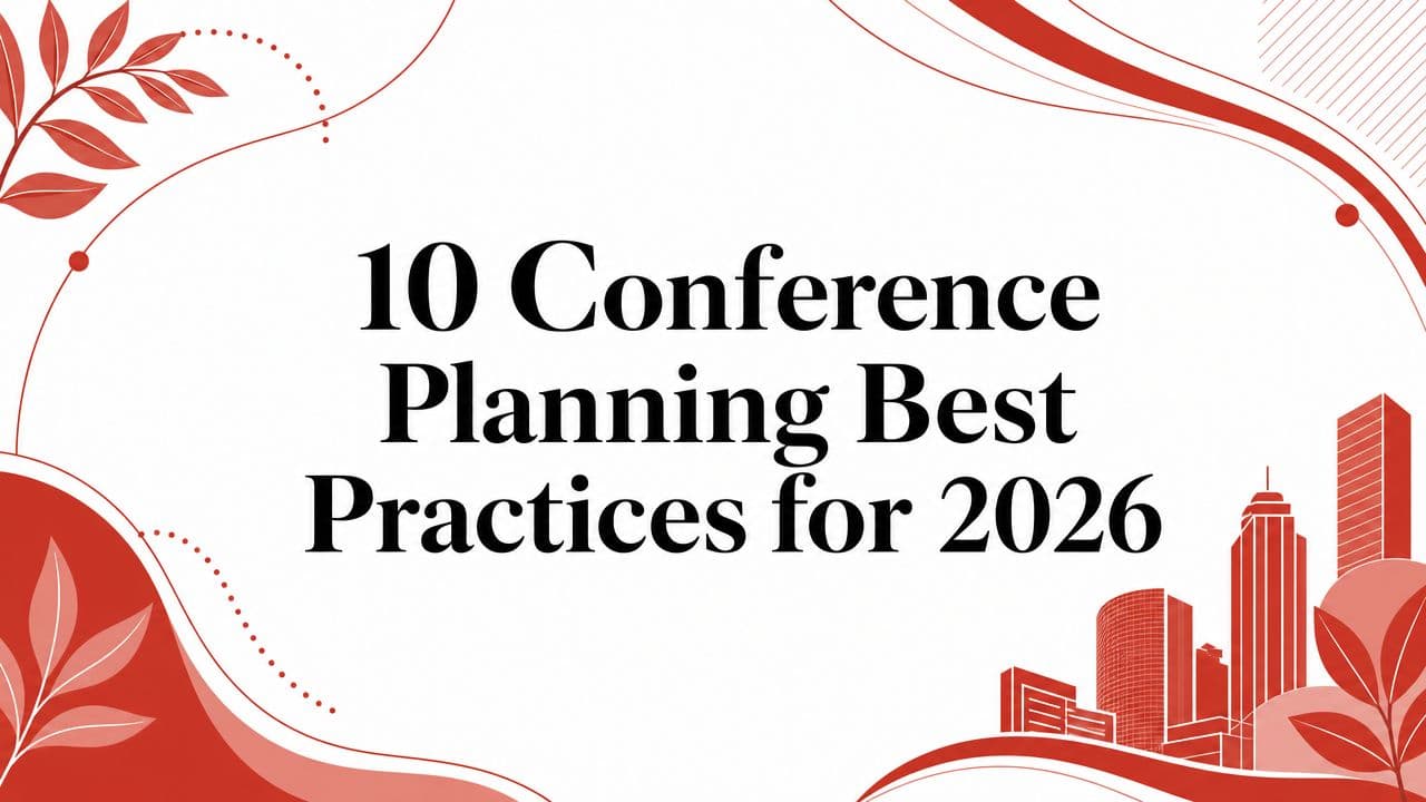 10 Conference Planning Best Practices for 2026
