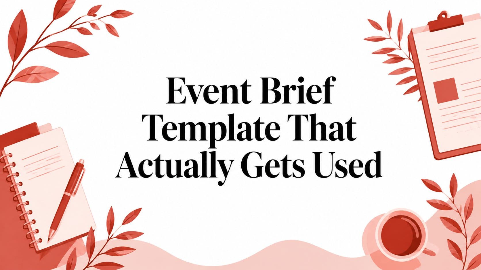 Event Brief Template That Actually Gets Used