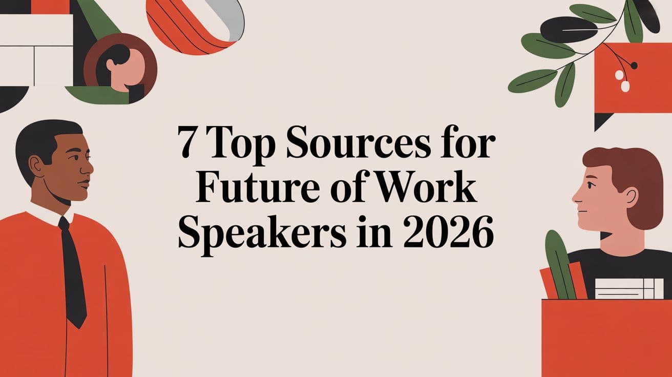7 Top Sources for Future of Work Speakers in 2026