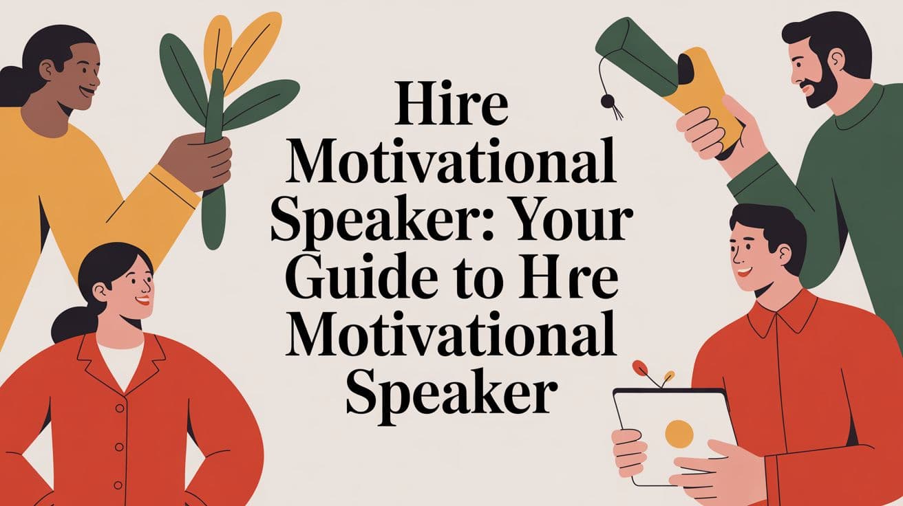 Hire Motivational Speaker: Your Guide to hire motivational speaker