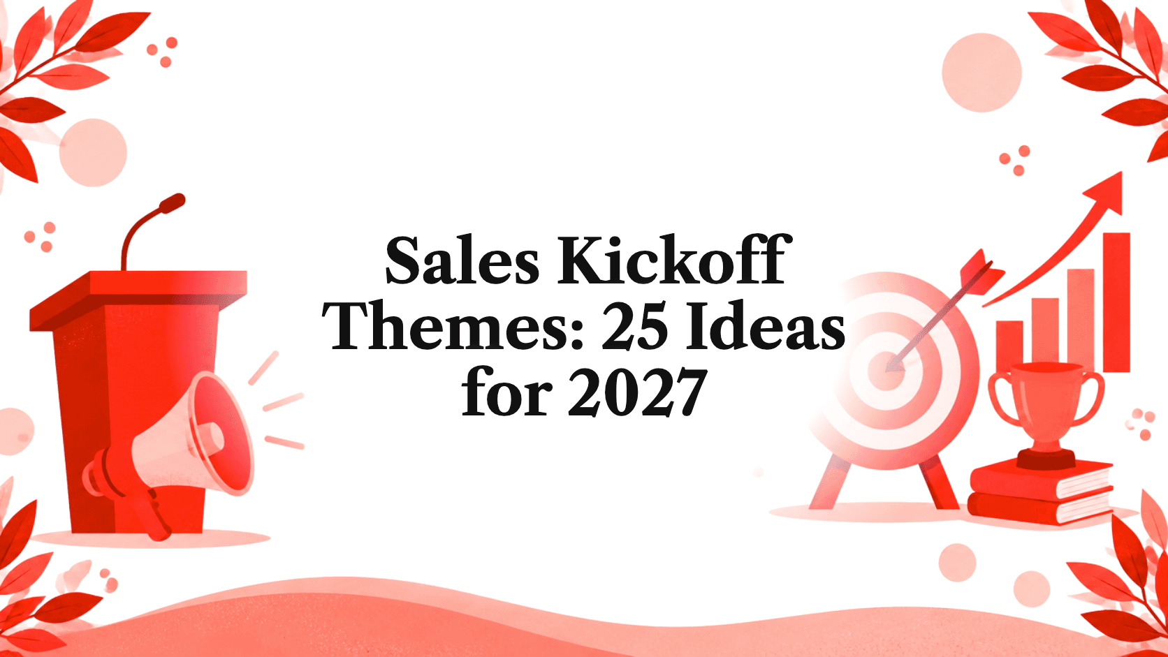 Sales Kickoff Themes: 25 Ideas for 2027