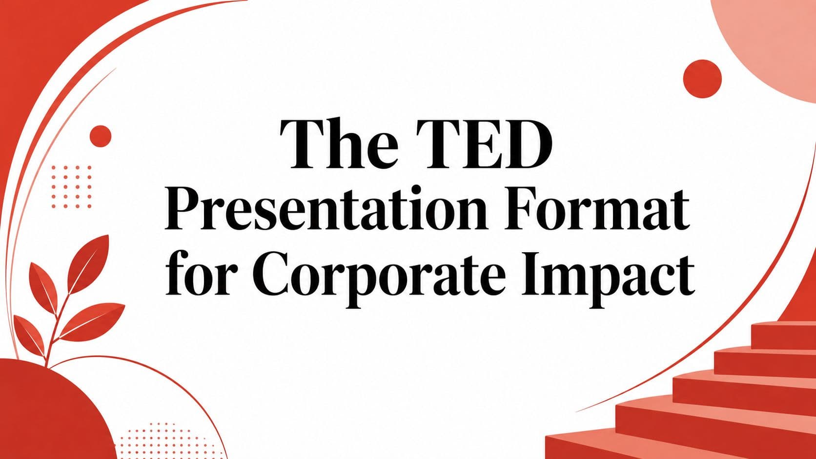 The TED Presentation Format for Corporate Impact